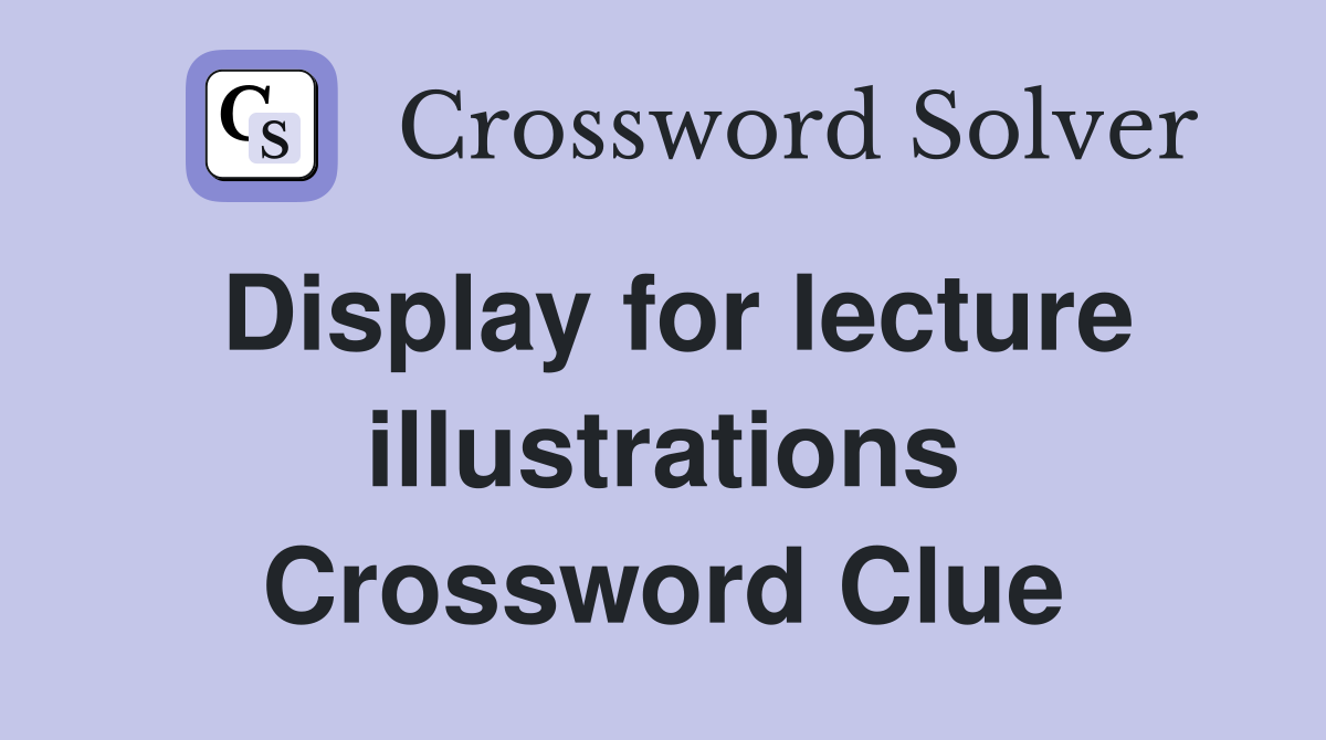 Display for lecture illustrations Crossword Clue