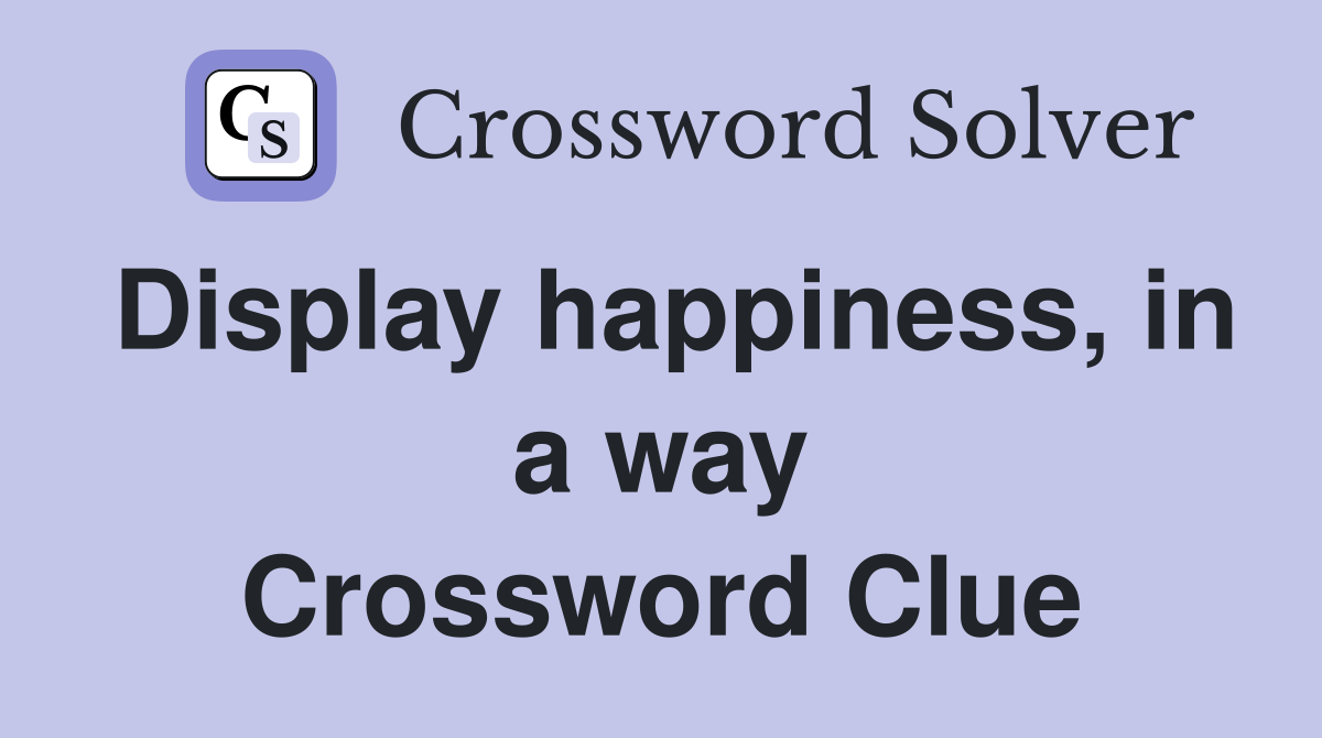 Display happiness, in a way Crossword Clue