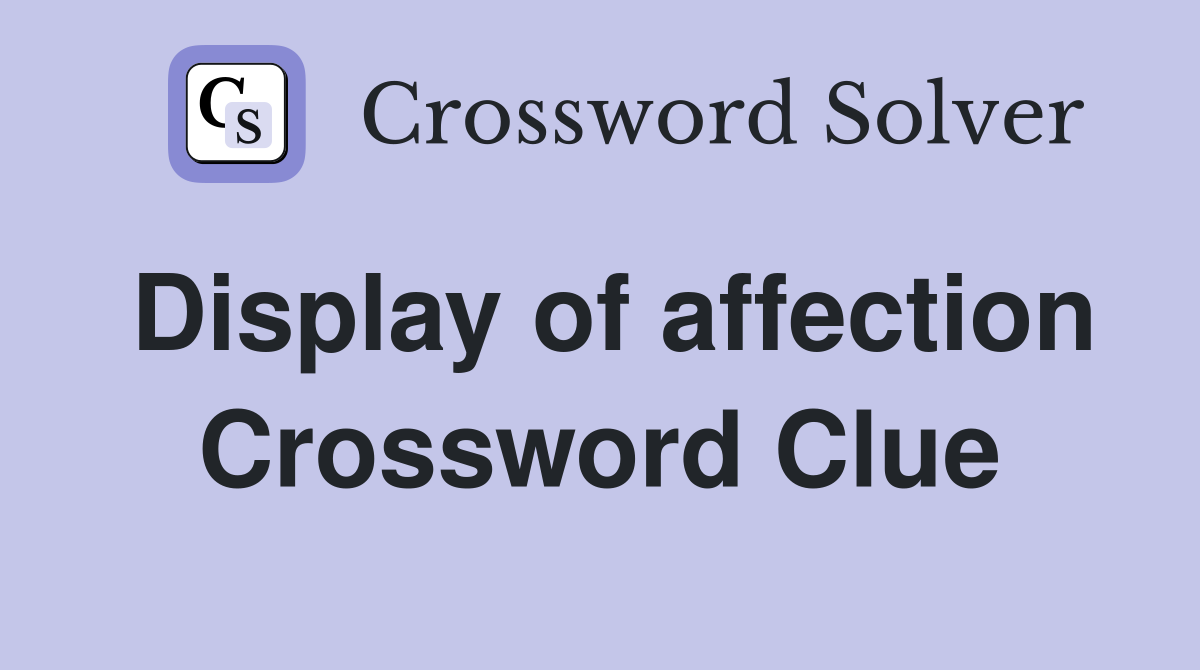 Display of affection Crossword Clue