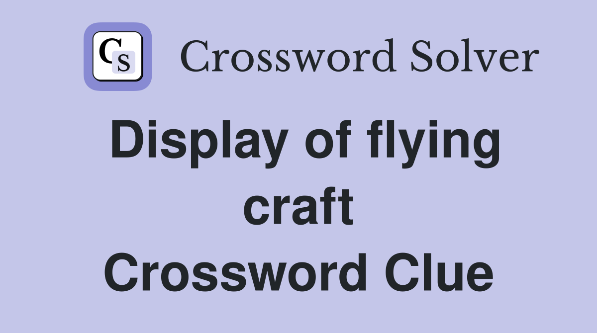 Display of flying craft Crossword Clue