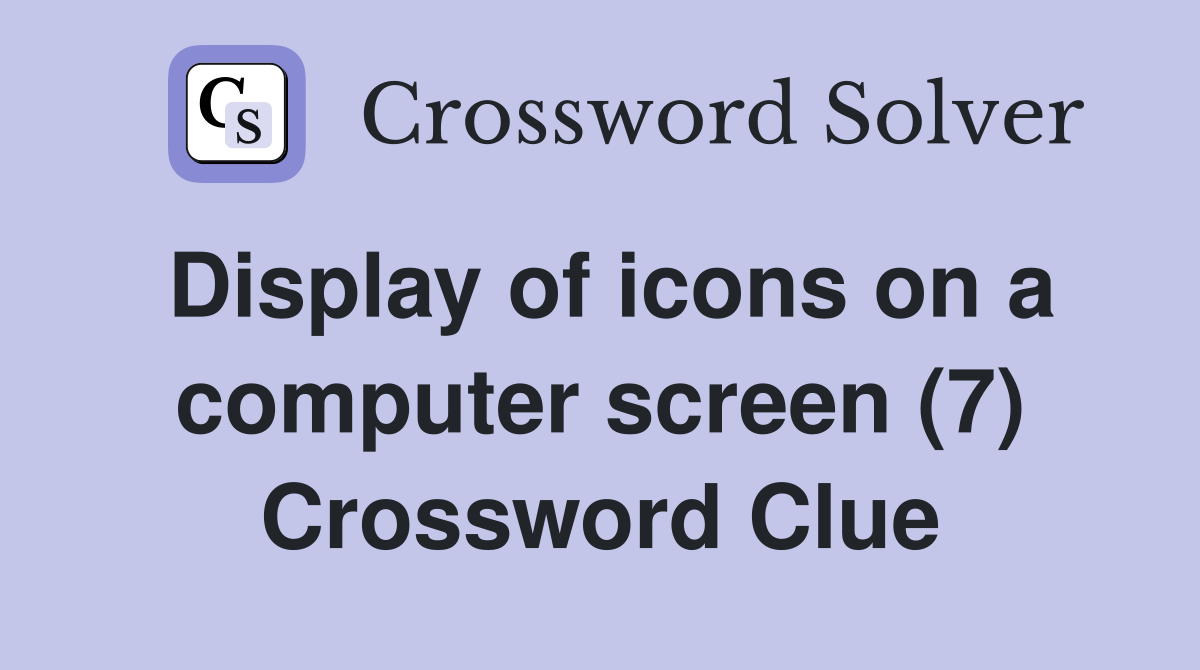 Display of icons on a computer screen (7) Crossword Clue