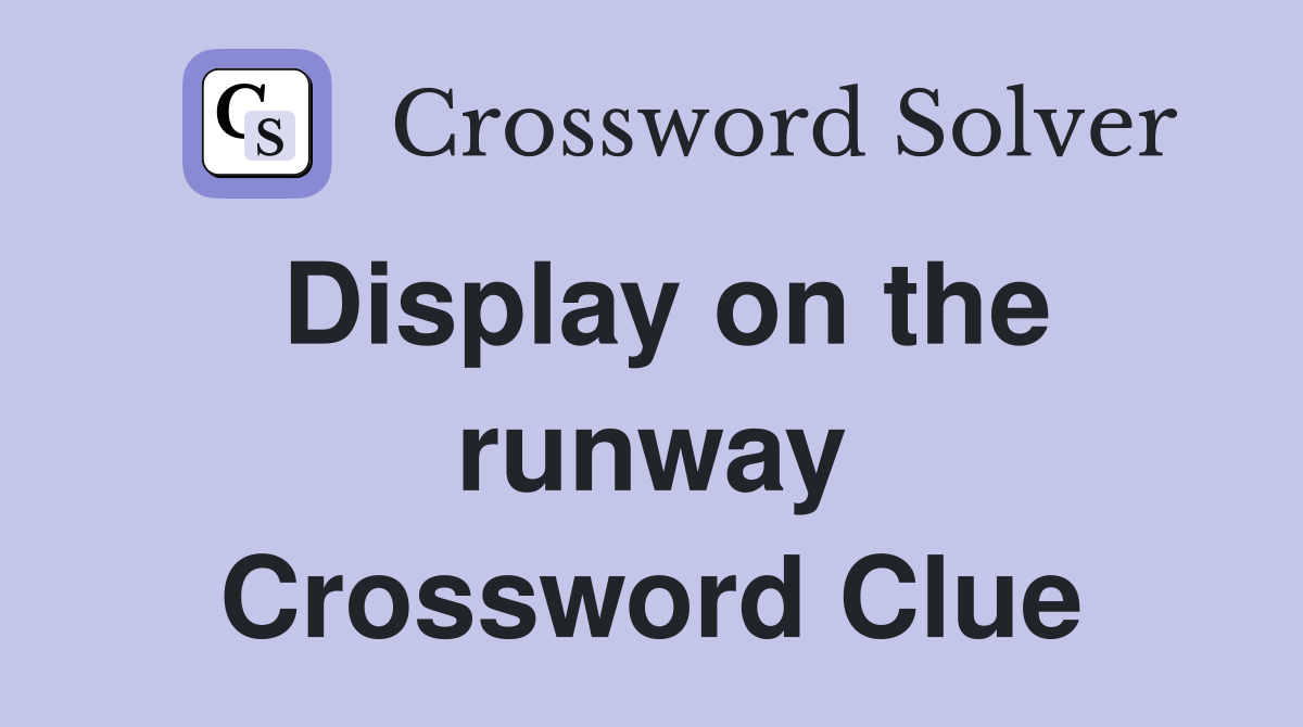 Display on the runway Crossword Clue
