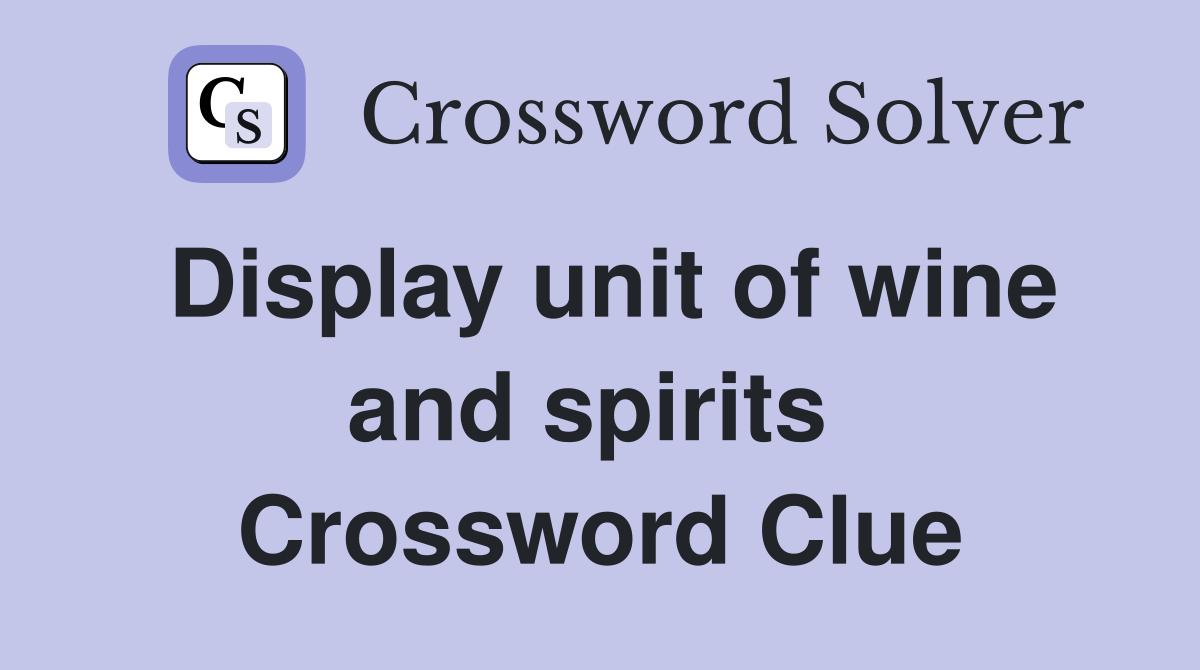 Display unit of wine and spirits  Crossword Clue