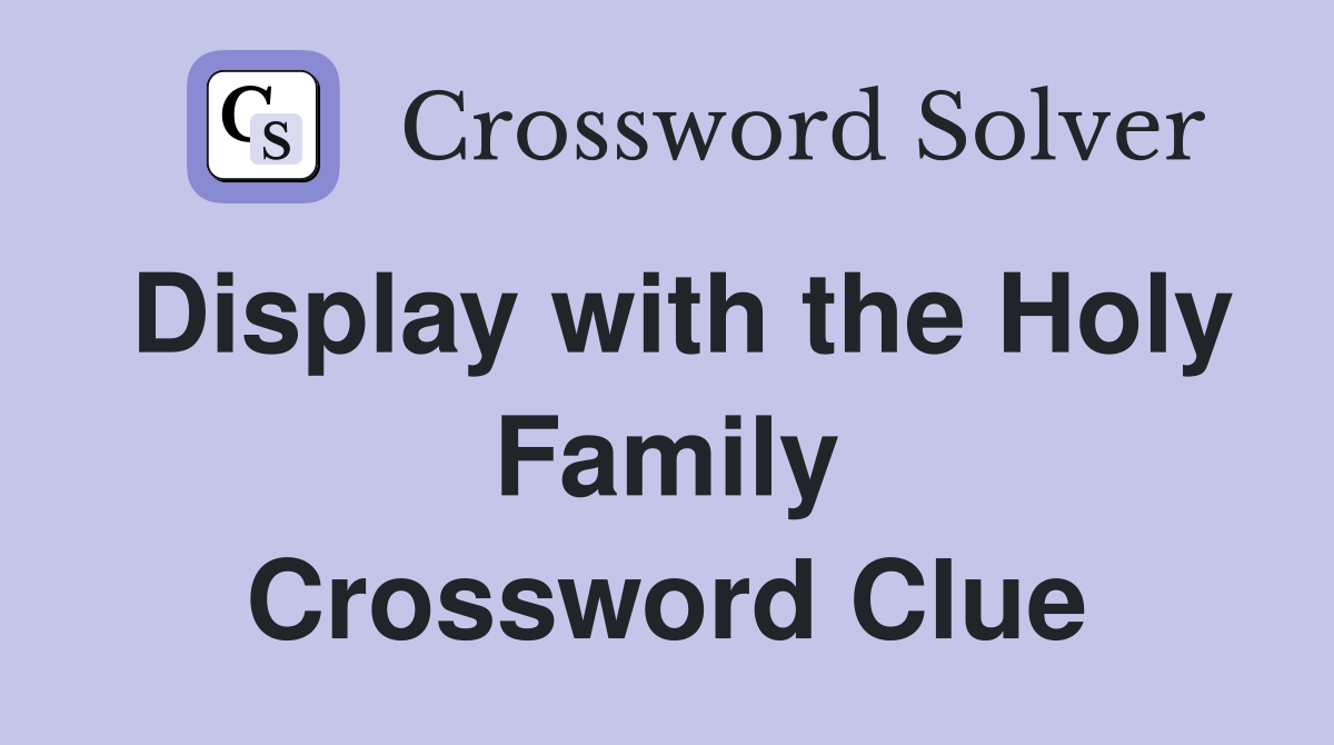 Display with the Holy Family Crossword Clue