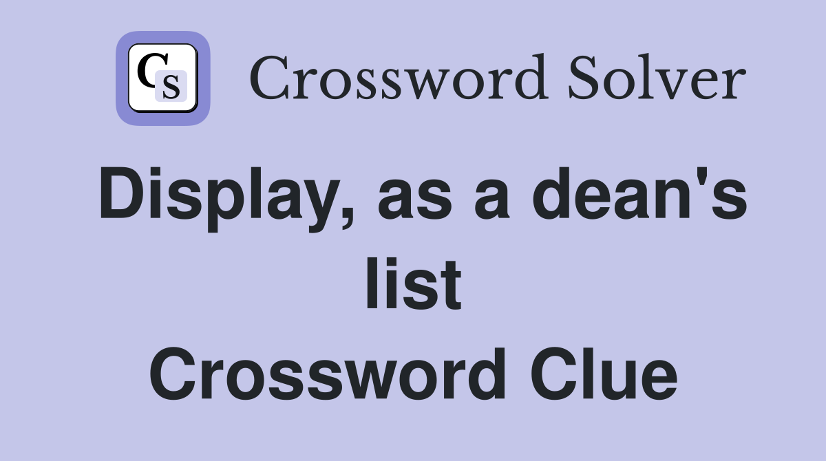 Display, as a dean's list Crossword Clue