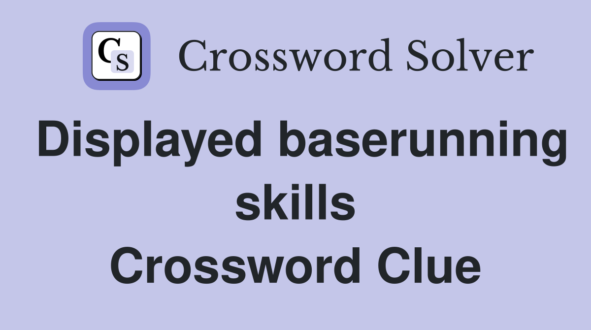 Displayed baserunning skills Crossword Clue
