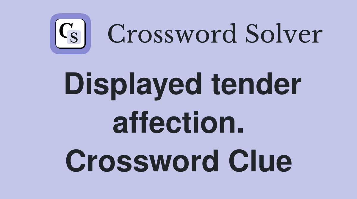 Displayed tender affection. Crossword Clue