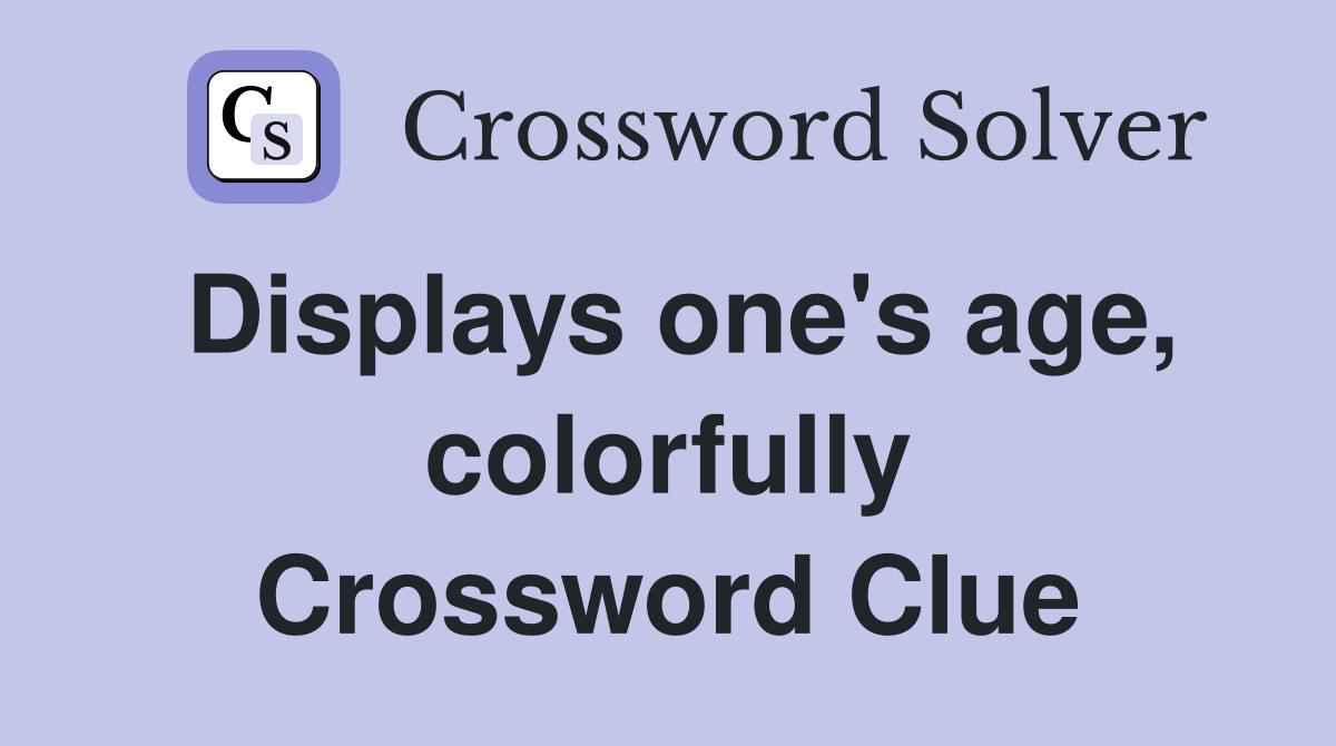 Displays one's age, colorfully Crossword Clue