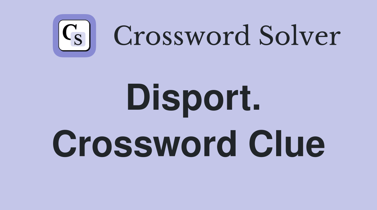 Disport. Crossword Clue