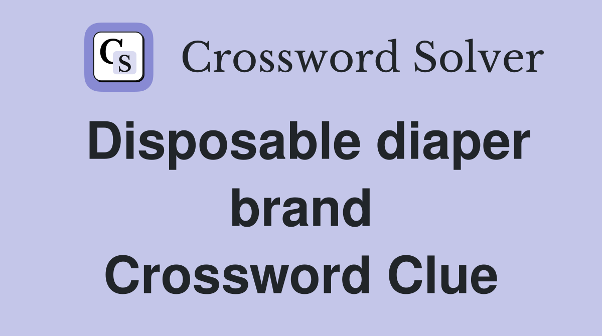 Disposable diaper brand Crossword Clue
