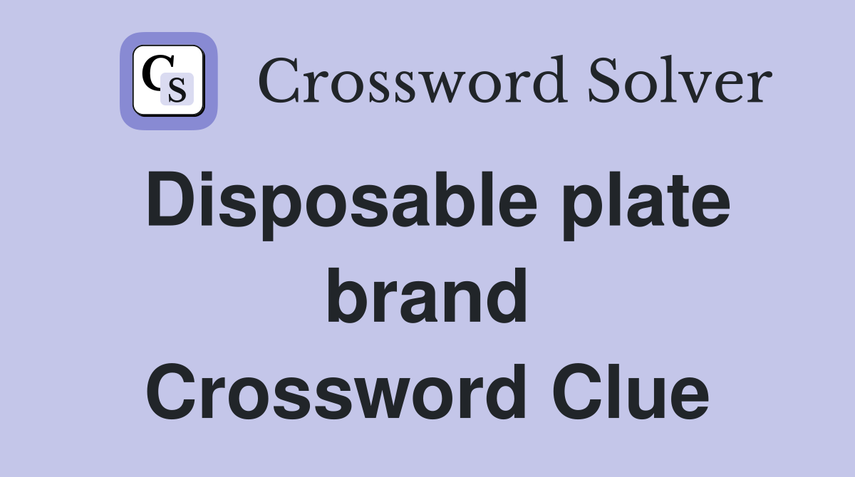 Disposable plate brand Crossword Clue