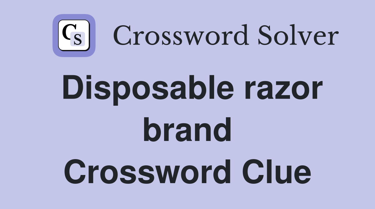 Disposable razor brand Crossword Clue