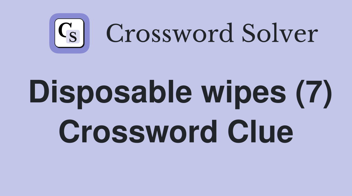 Disposable wipes (7) Crossword Clue