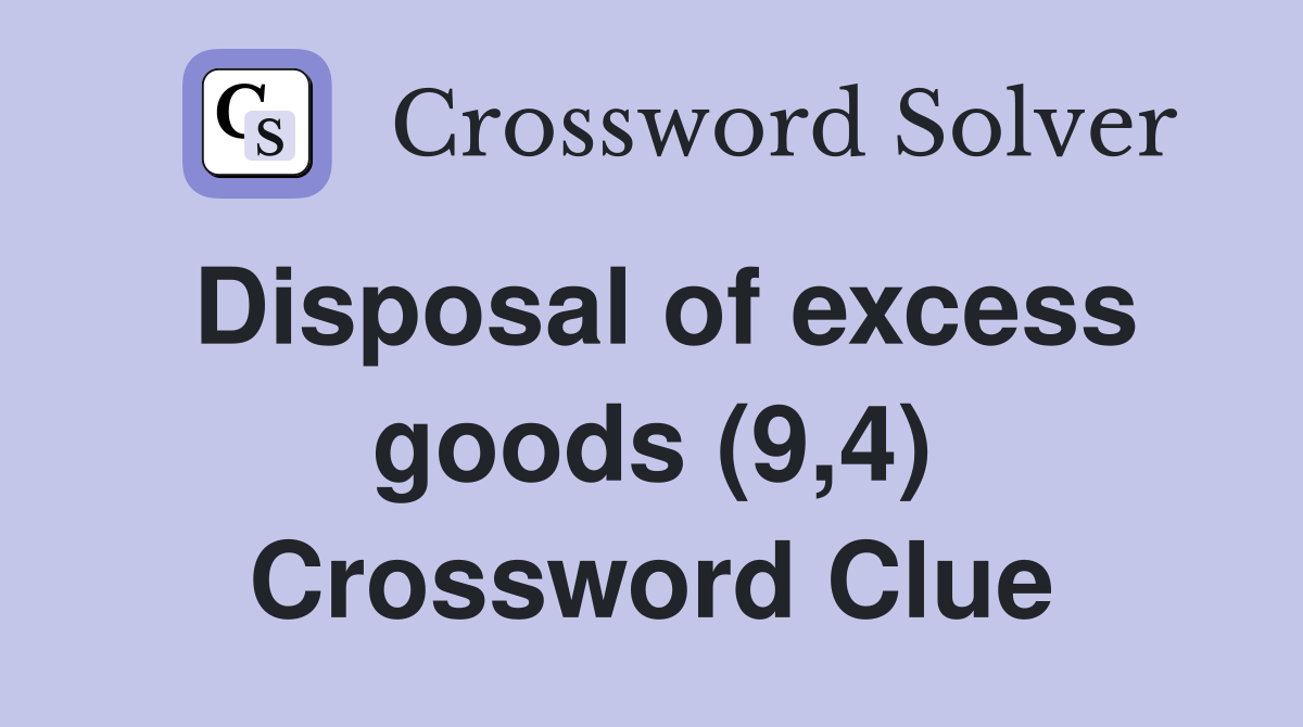Disposal of excess goods (9,4) Crossword Clue