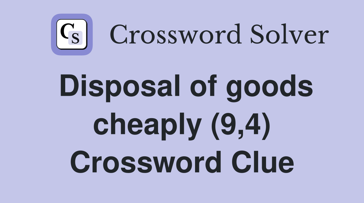 Disposal of goods cheaply (9,4) Crossword Clue