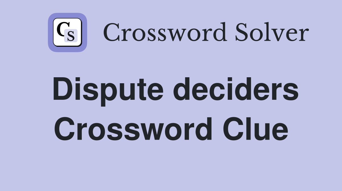 Dispute deciders Crossword Clue
