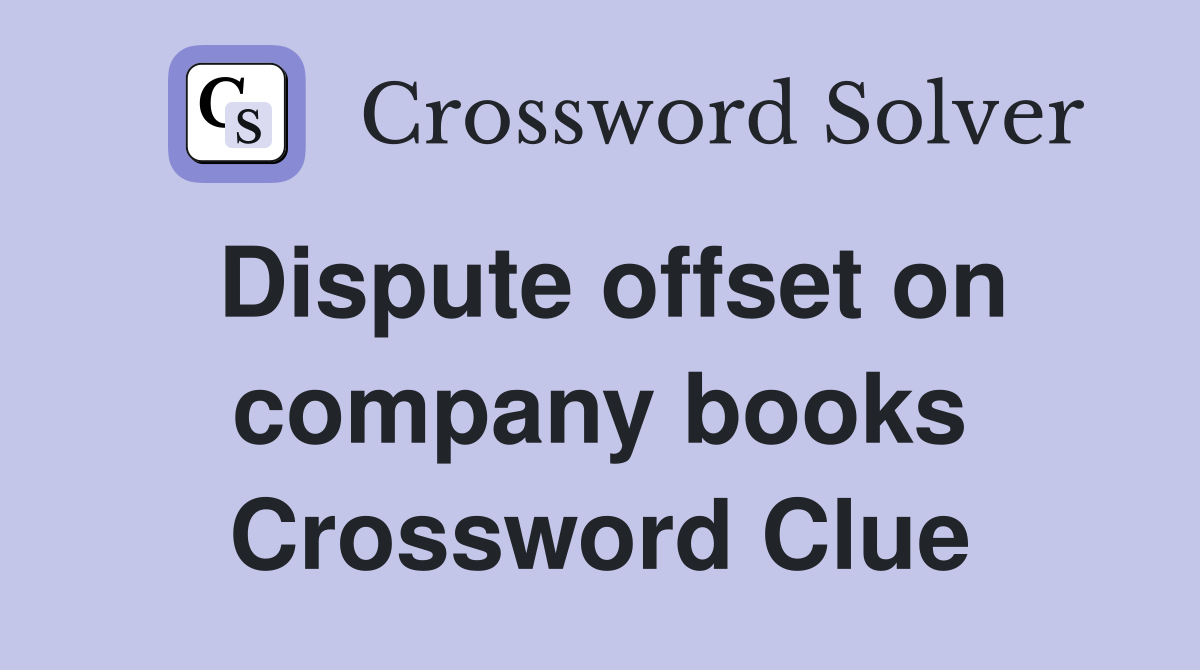Dispute offset on company books Crossword Clue