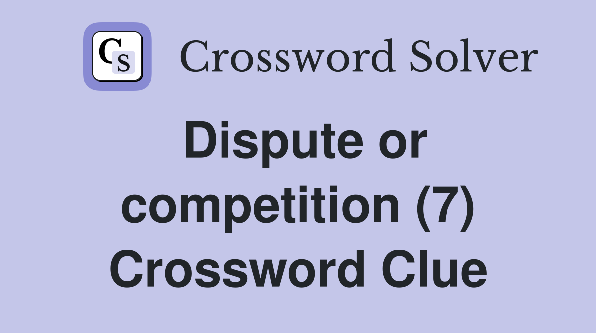 Dispute or competition (7) Crossword Clue