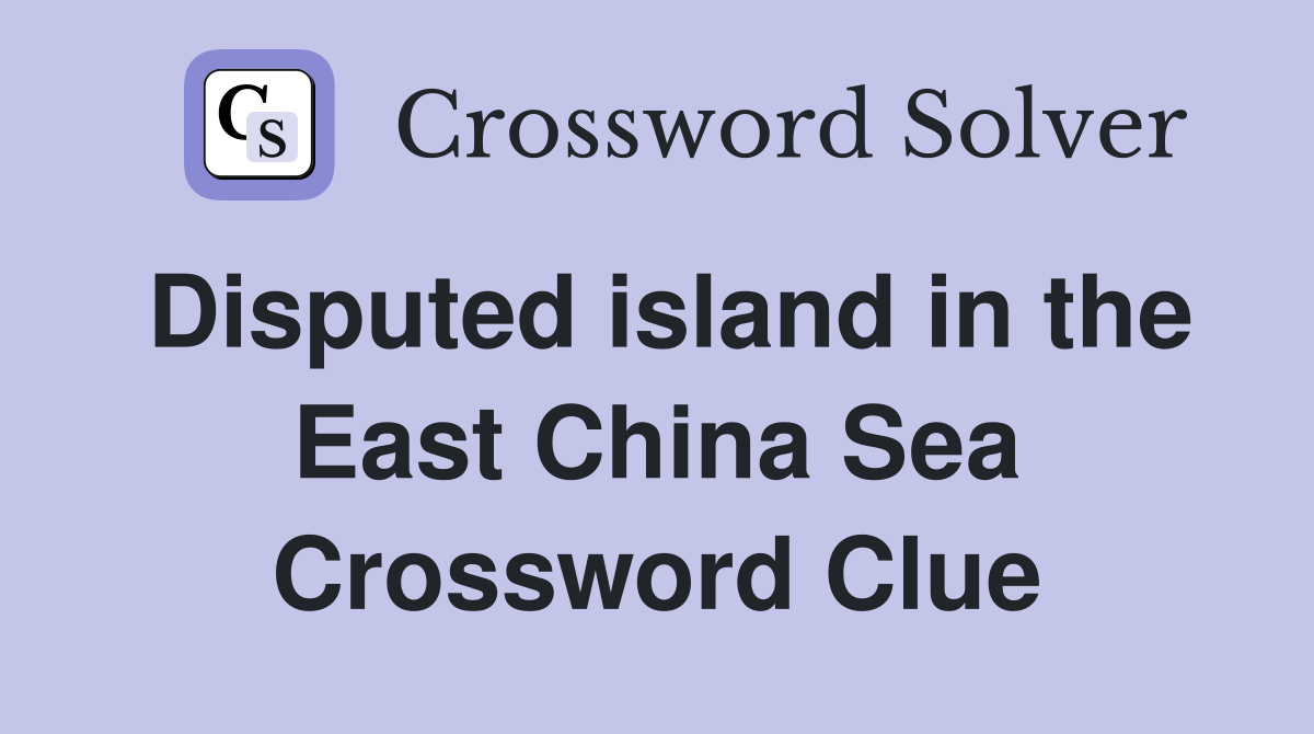 Disputed island in the East China Sea Crossword Clue