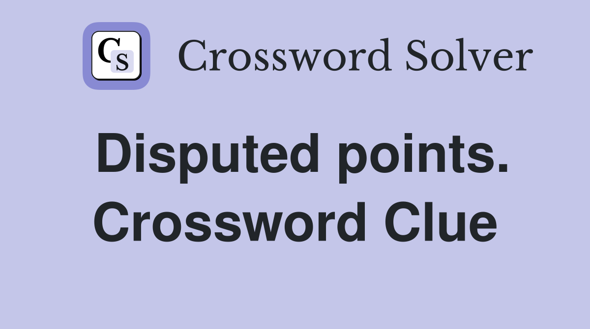 Disputed points. Crossword Clue
