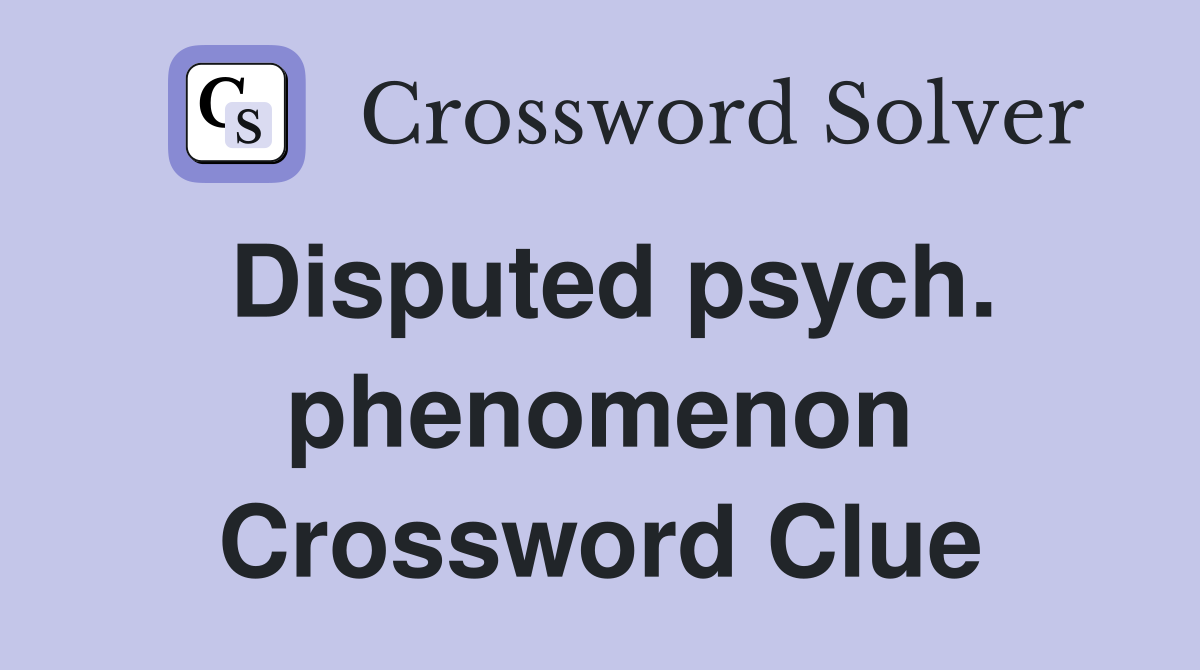 Disputed psych. phenomenon Crossword Clue