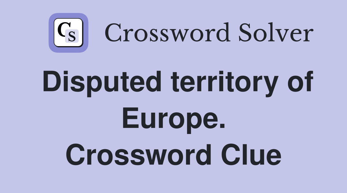 Disputed territory of Europe. Crossword Clue