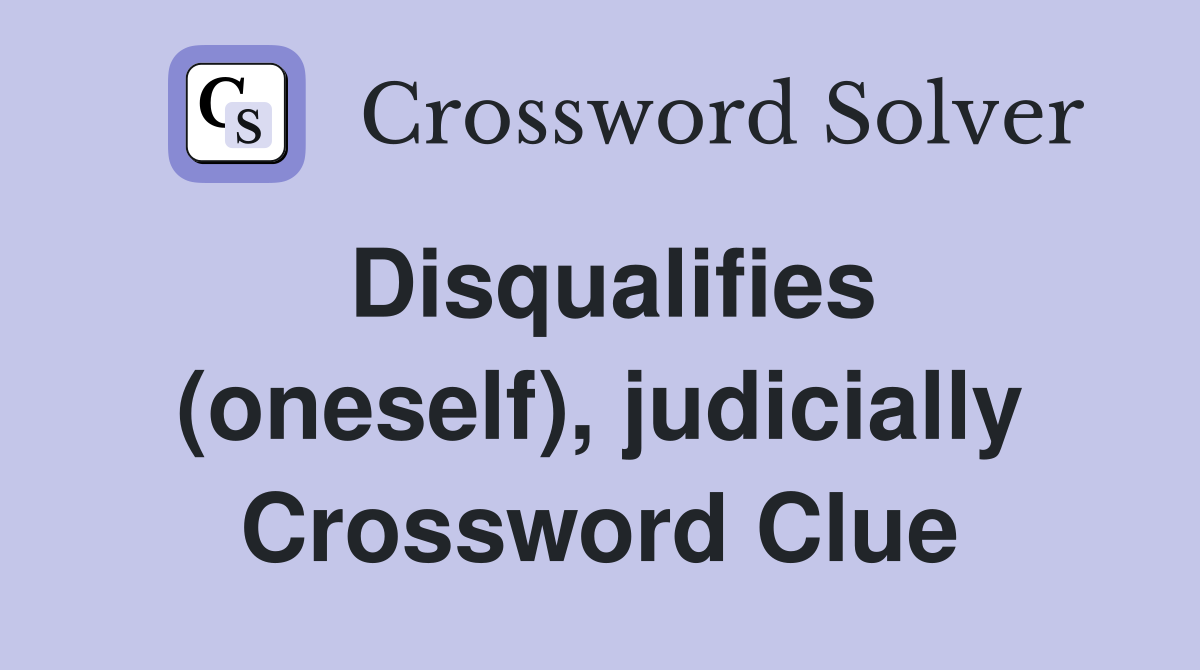 Disqualifies (oneself), judicially Crossword Clue