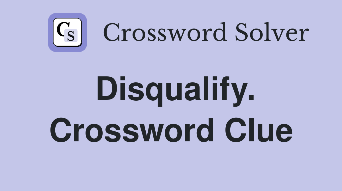 Disqualify. Crossword Clue