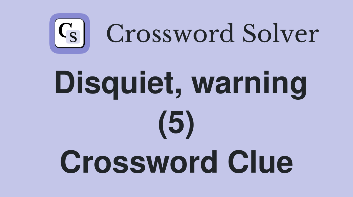 Disquiet, warning (5) Crossword Clue
