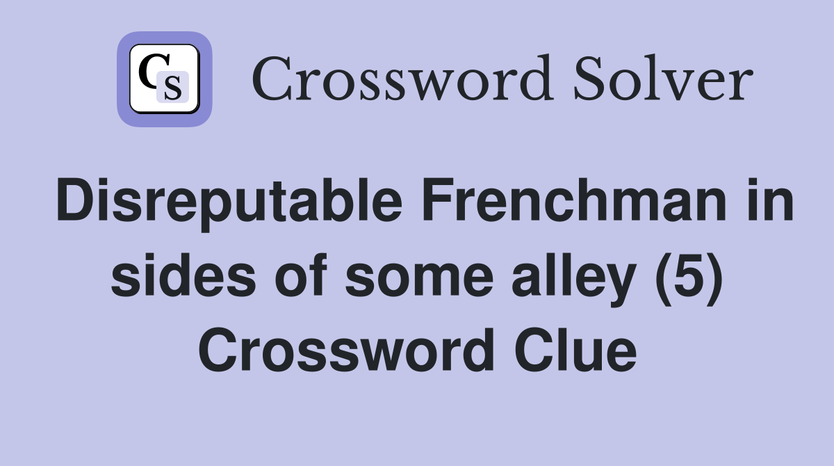 Disreputable Frenchman in sides of some alley (5) Crossword Clue