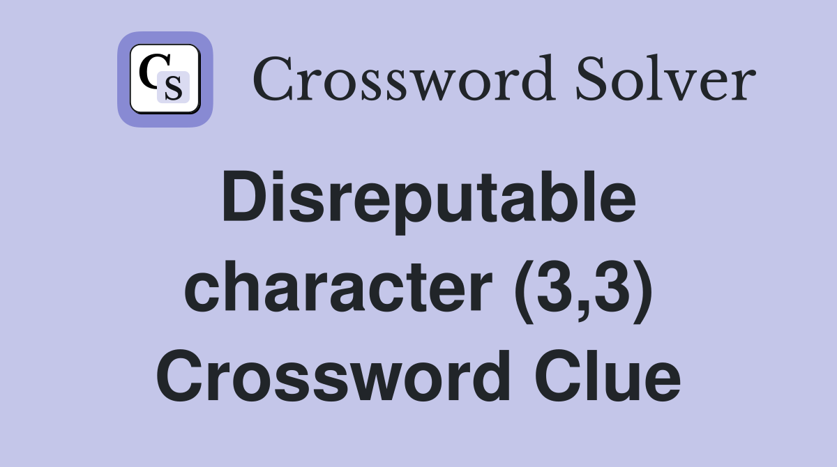 Disreputable character (3,3) Crossword Clue