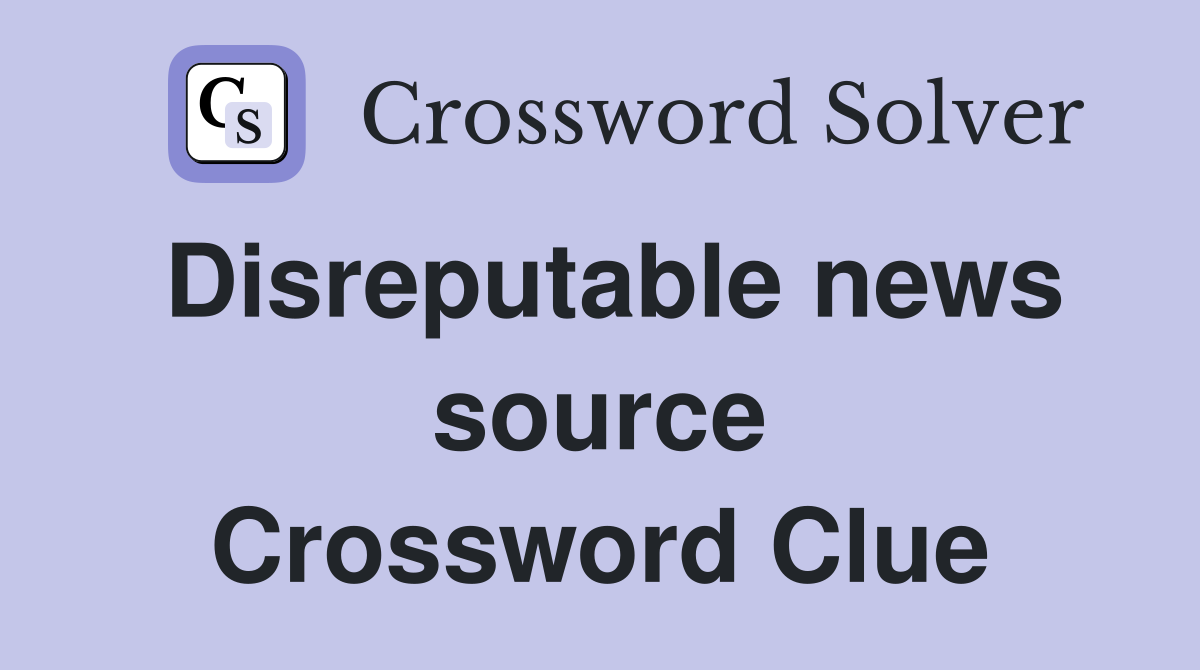 Disreputable news source Crossword Clue