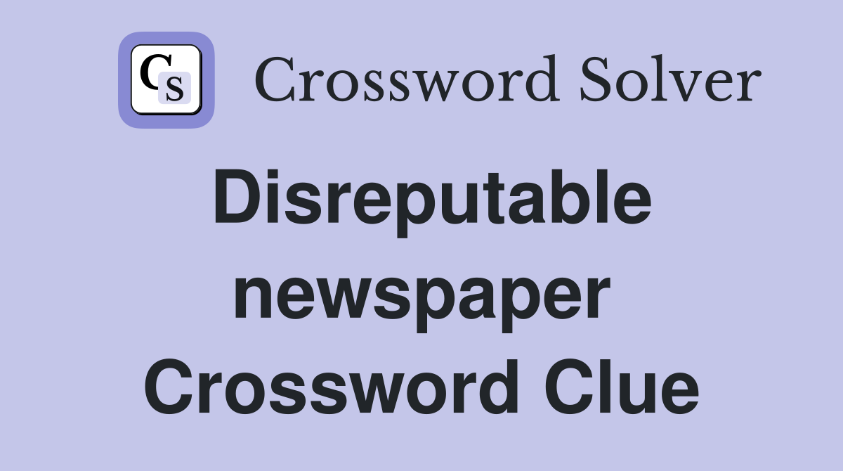Disreputable newspaper Crossword Clue