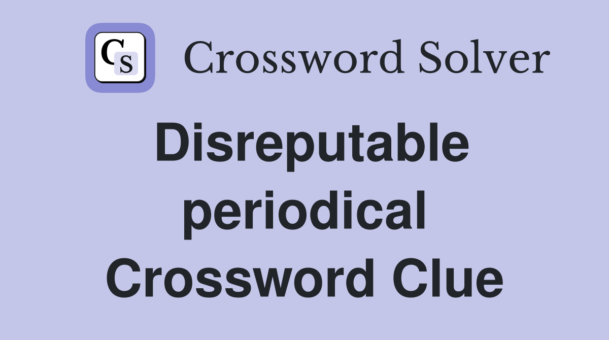 Disreputable periodical Crossword Clue