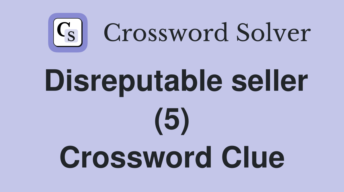 Disreputable seller (5) Crossword Clue