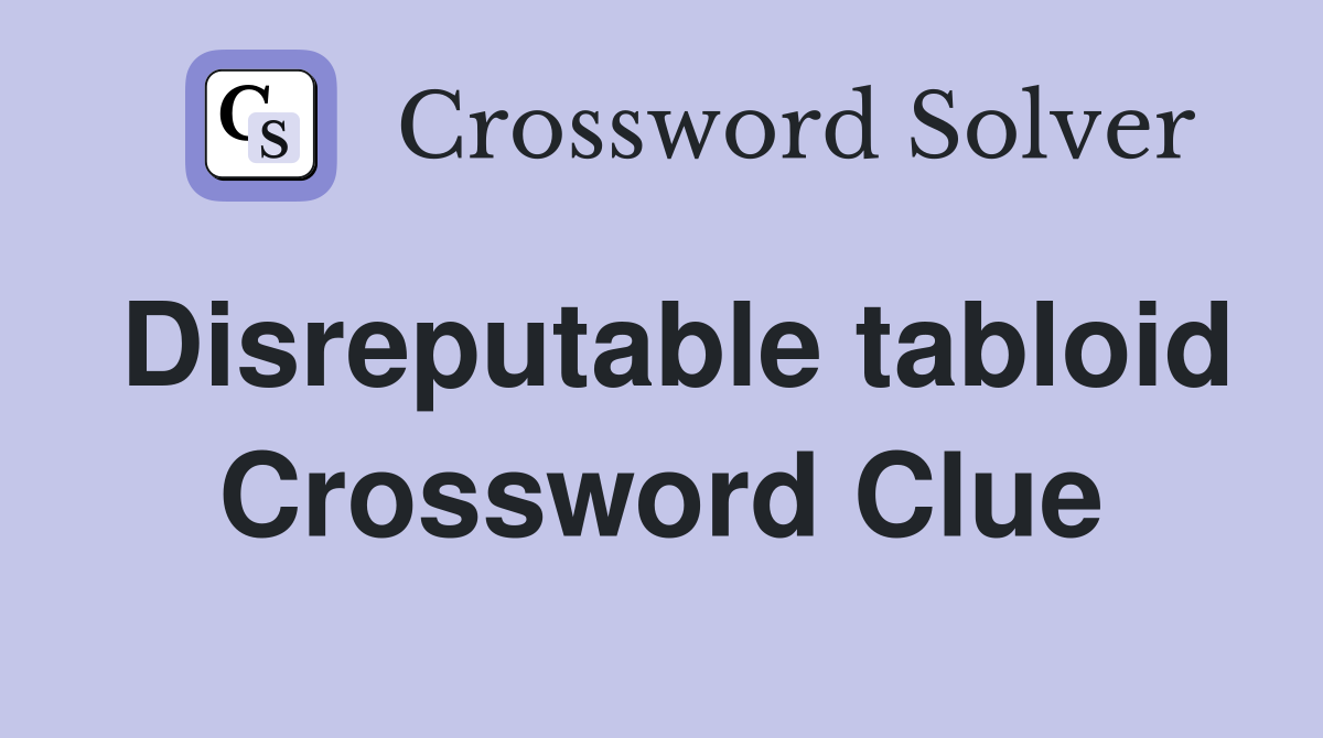 Disreputable tabloid Crossword Clue