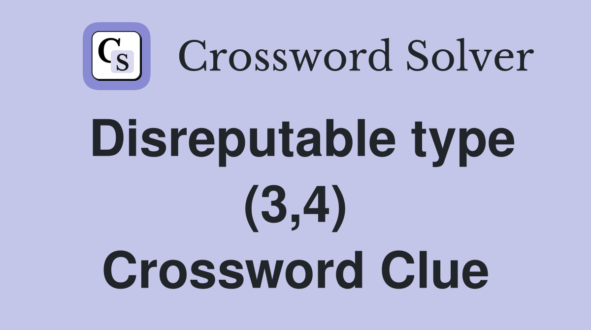 Disreputable type (3,4) Crossword Clue