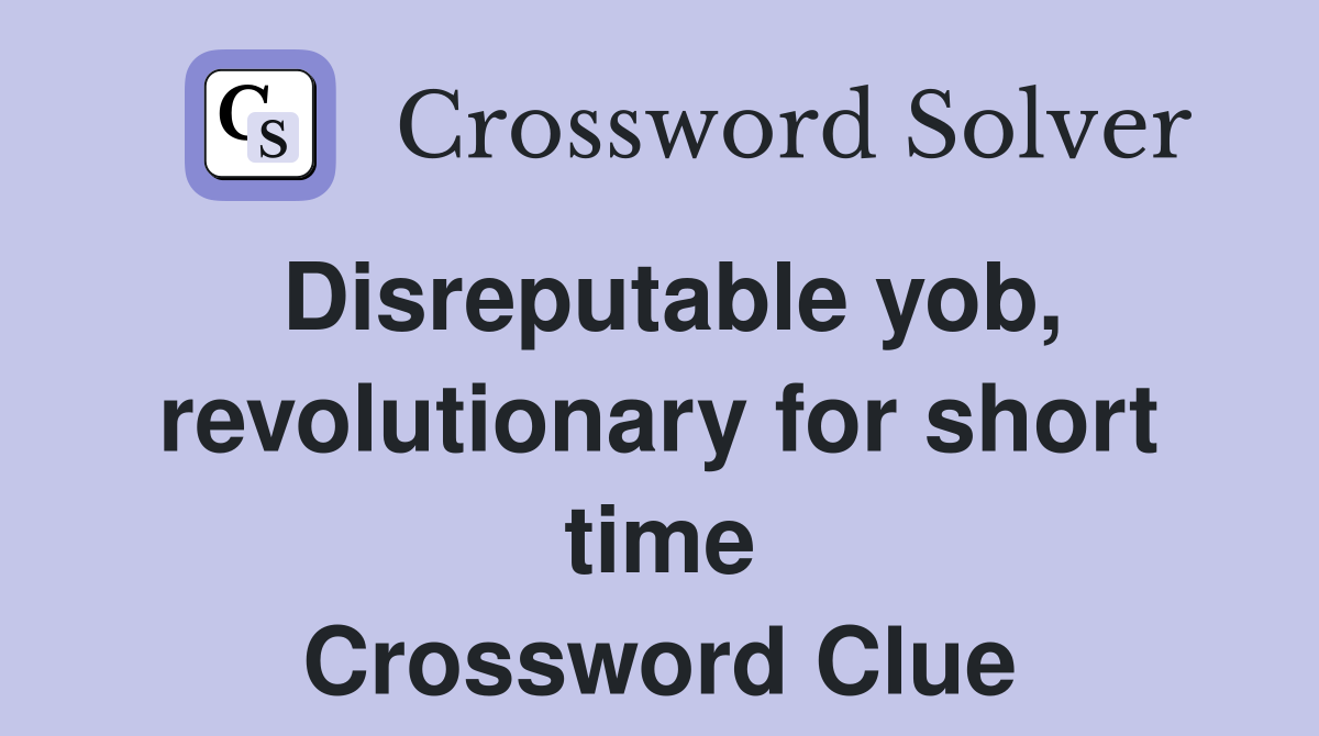 Disreputable yob, revolutionary for short time Crossword Clue
