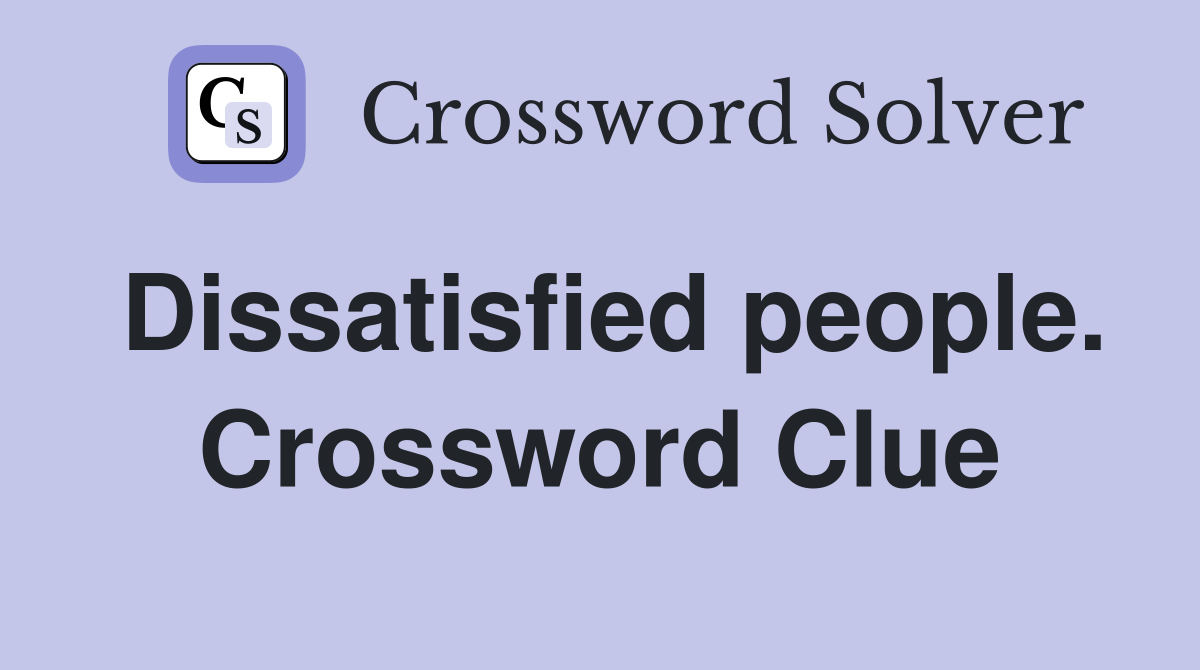 Dissatisfied people. Crossword Clue