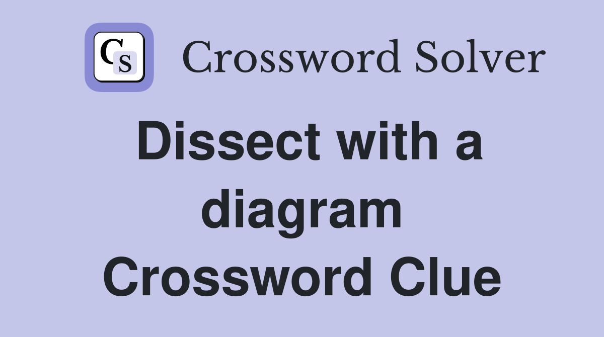 Dissect with a diagram Crossword Clue