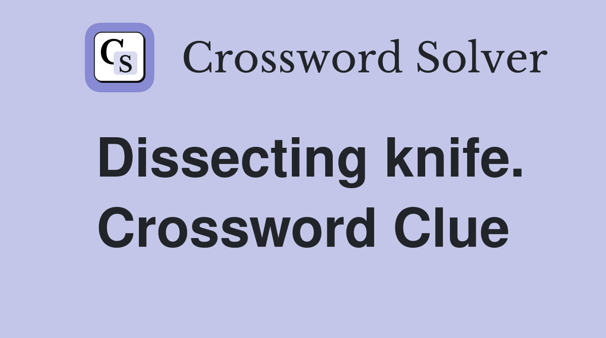 Dissecting knife. Crossword Clue