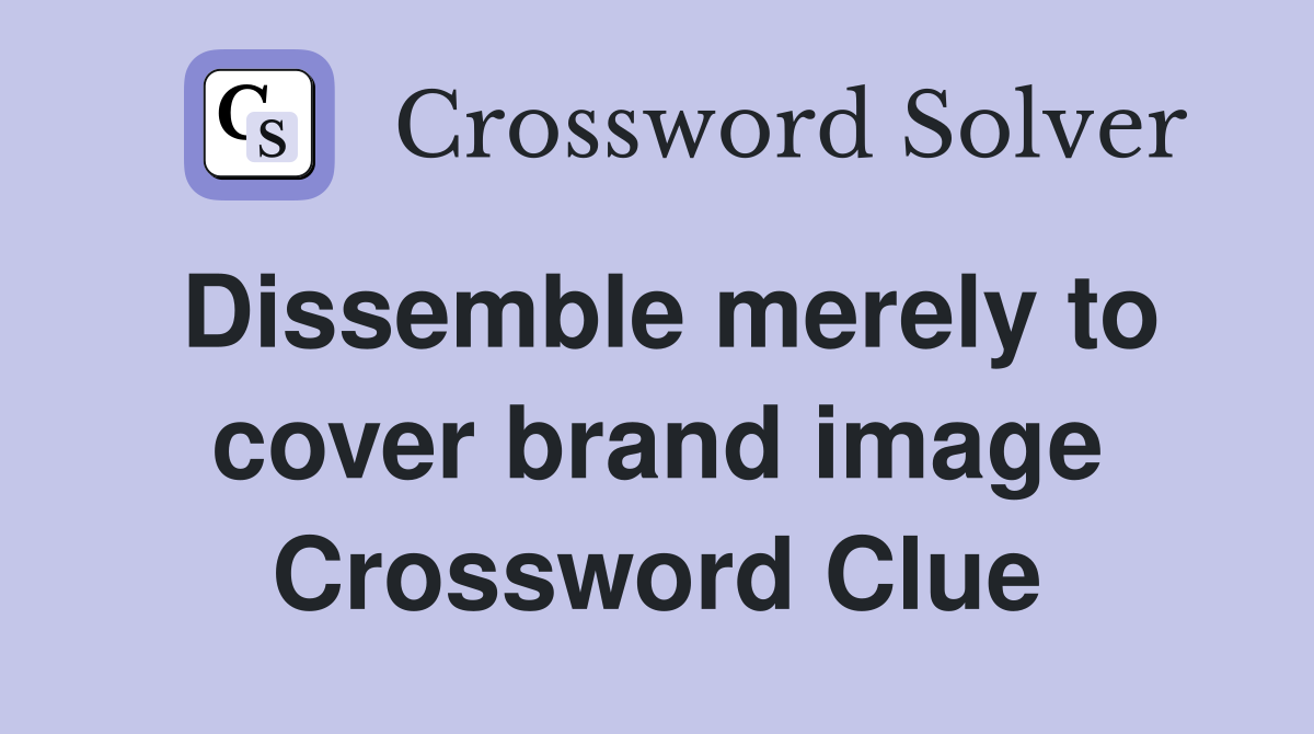 Dissemble merely to cover brand image Crossword Clue
