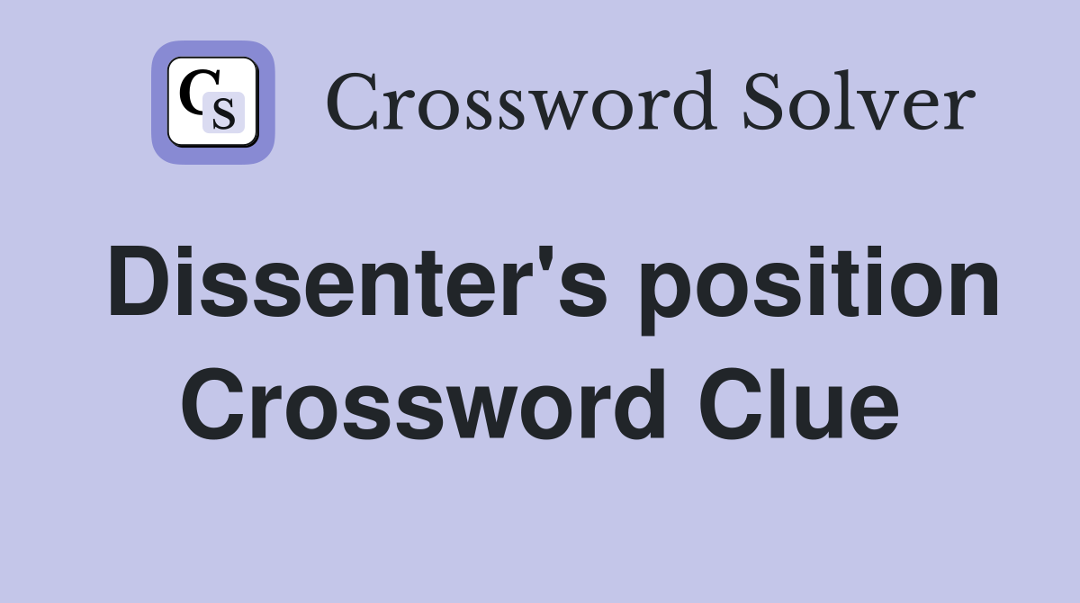 Dissenter's position Crossword Clue