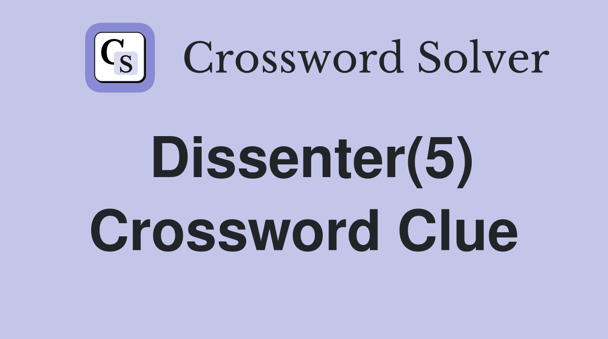 Dissenter(5) Crossword Clue