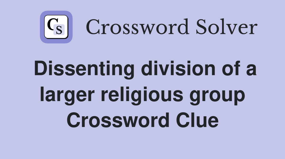 Dissenting division of a larger religious group Crossword Clue