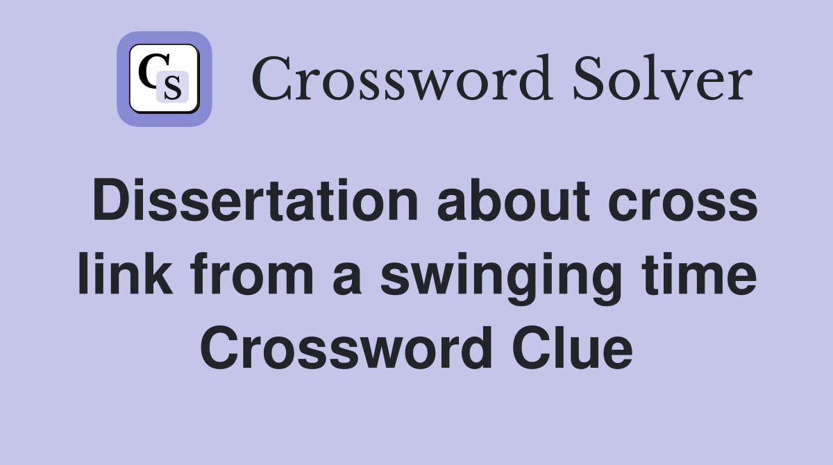 Dissertation about cross link from a swinging time Crossword Clue