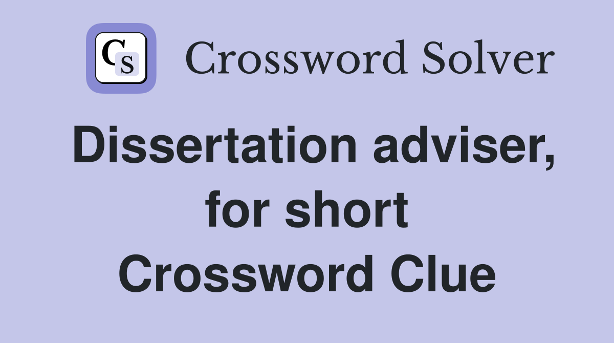 Dissertation adviser, for short Crossword Clue
