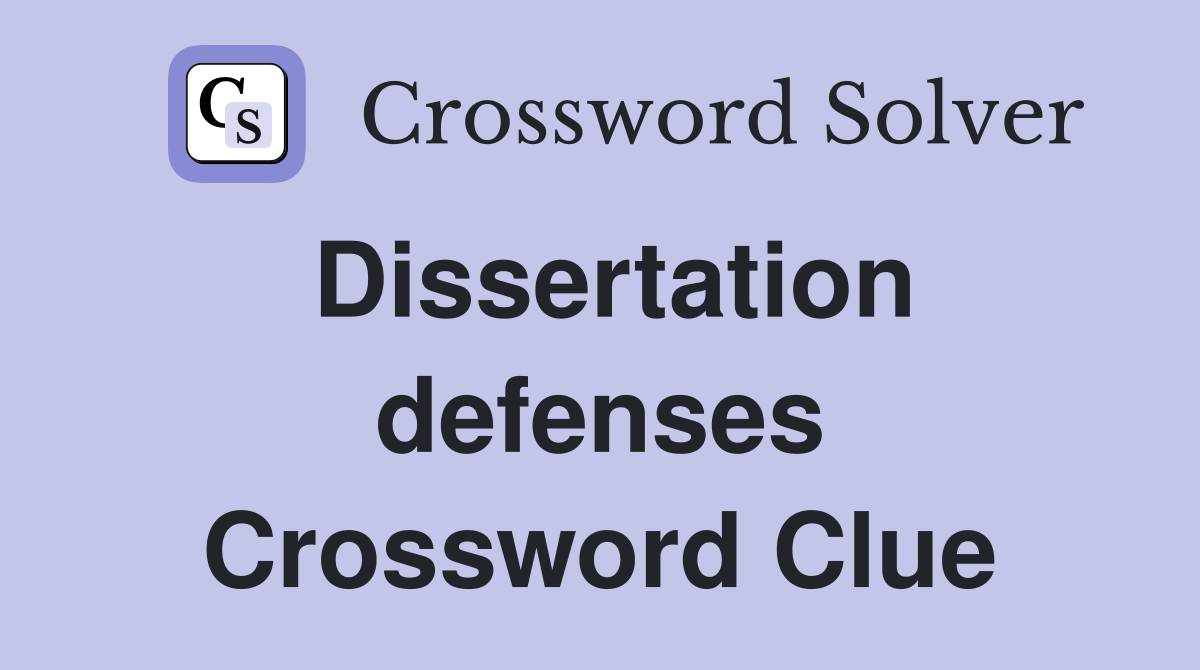 Dissertation defenses Crossword Clue