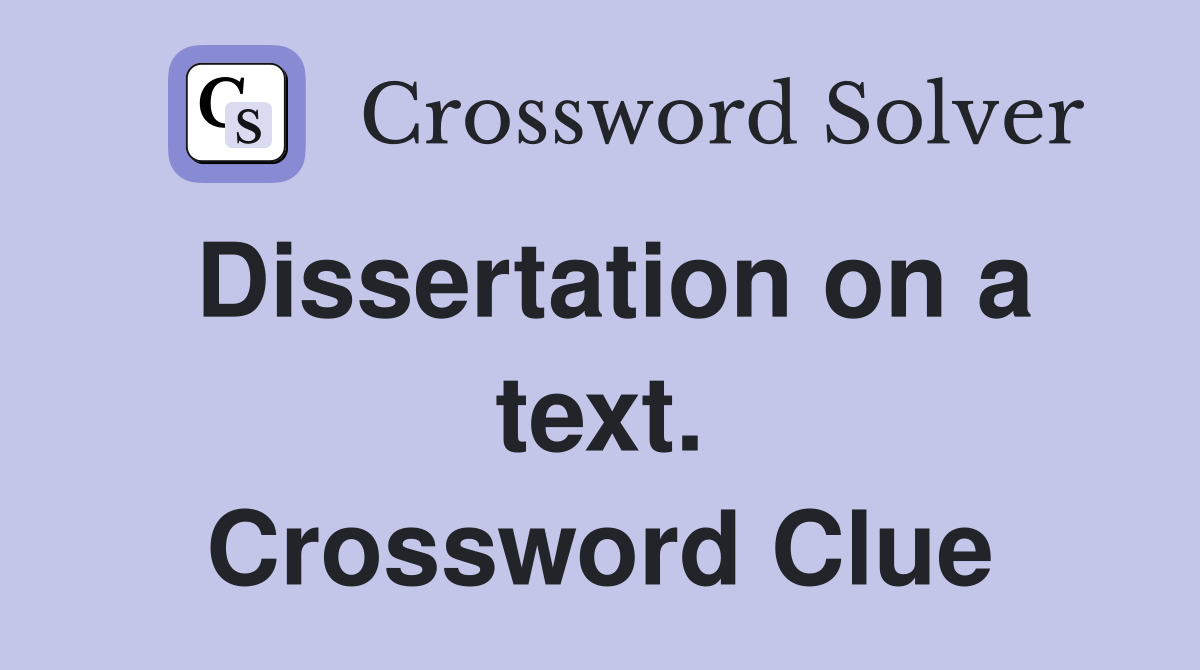 Dissertation on a text. Crossword Clue