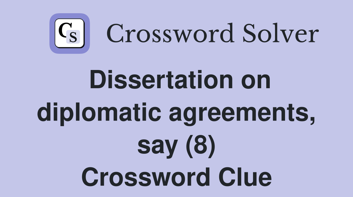Dissertation on diplomatic agreements, say (8) Crossword Clue